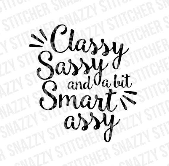 Classy Sassy And A Bit Smart Assy Svg Instant Download Eps Berel Elevatechrist Org