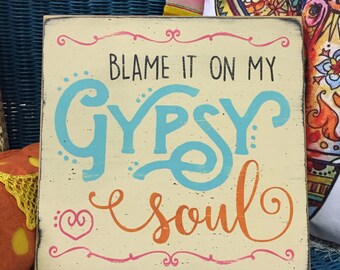 Blame it on my Gypsy Soul, BOHO decor, distressed rustic wood sign, bohemian decor, gypsy hippie room decor