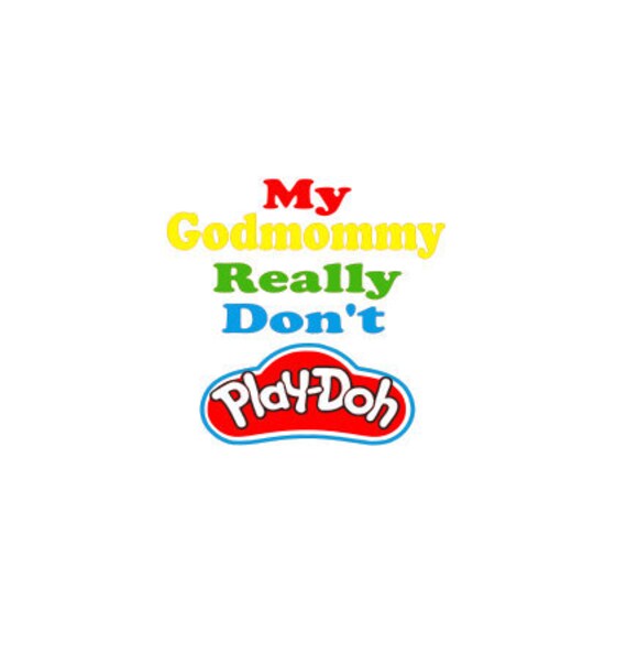 Download My Godmommy Really Don't Play Doh SVG