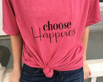 Choose Happiness tee