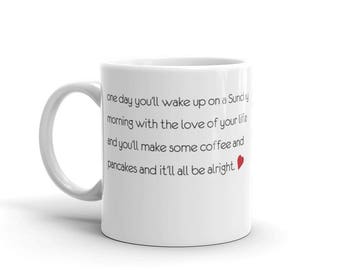 One day you'll wake up with the love of your life... romantic message Valentine's gift Mug