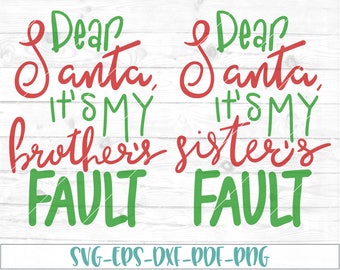 Dear Santa SVG, dxf, cricut, cameo, cut file, Hand lettered svg, sisters fault svg, brothers fault svg, christmas svg, sibling cut file