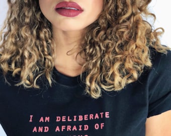 I Am Deliberate Feminist Shirt Women's Clothing Tumblr Shirt Feminist Tshirt Gifts For Her Feminism