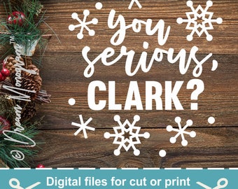 You serious Clark? Svg / Christmas Vacation Svg / Christmas Svg / Cutting files for use with Silhouette Cameo and Cricut