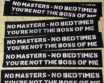 Screen Printed Patch - No Masters No Bedtimes You're Not The Boss Of Me