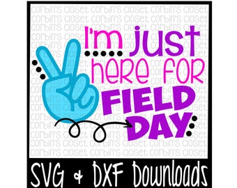 Field Day Shirt * I'm Just Here For Field Day Cut File - DXF & SVG Files - Silhouette Cameo, Cricut