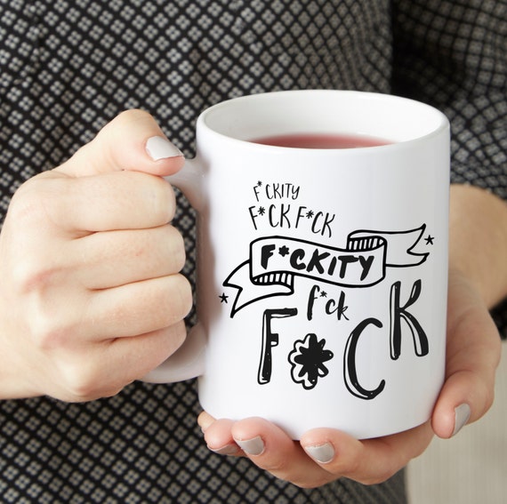 Fckity Fck Funny Coffee Mug Sassy Mug Curse Word Mug Bad 2013