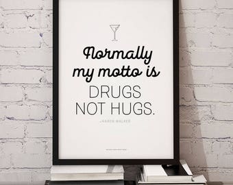 Will and Grace // Karen Walker // My Motto Is Drugs Not Hugs // Printable Art 8.5 x 11