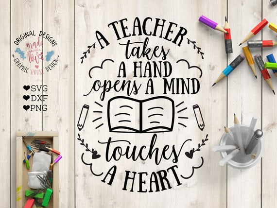 Teacher svg file A Teacher takes a hand opens a mind