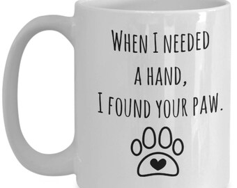 I Found Your Paw - Dog Lover Coffee Mug- Perfect Gift for Dog Lovers