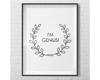 I'm genius, inscription font ,Laurel wreath, black White ,inventor, studies, black and white prints, home wall decor, motivational decor