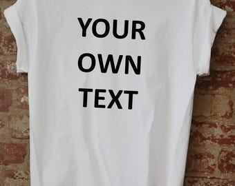 Add your own text, Personalized T-Shirt, Custom T-shirt, Funny T-Shirt, Customized T-Shirts, Any Font
