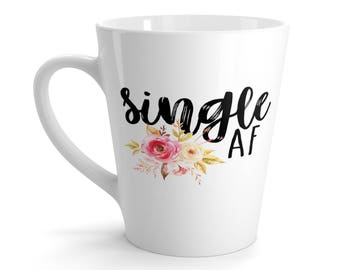 Single Af Valentines Day Latte Mug - Single Friends Funny Gifts - Funny Coffee Mugs