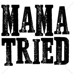 Free Free Mama Tried Svg Free 131 SVG PNG EPS DXF File