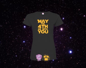 May the 4th be with you, May the Fourth be with you, may the force be with you, Funny, star wars, S to 3X Ladies Cut T