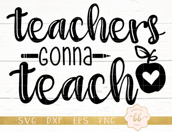 Free Free Teachers Gonna Teach Svg 755 SVG PNG EPS DXF File