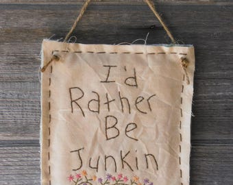 Primitive Stitchery, Primitive Decor, Farmhouse Decor, Rustic Decor, Hand Stitched, "I'd Rather Be Junkin", Door Knob or Cupboard Hanger