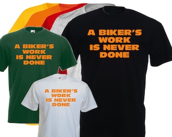 humorous t-shirt A BIKER's work is never done.