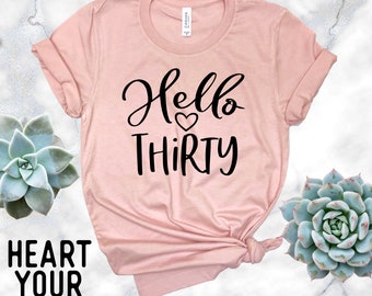 Hello Thirty Shirt - 30th Birthday Shirt - 30th Birthday Tee - 30 Year Birthday T-Shirt - Birthday Gift 30th Birthday - HeartYourTees