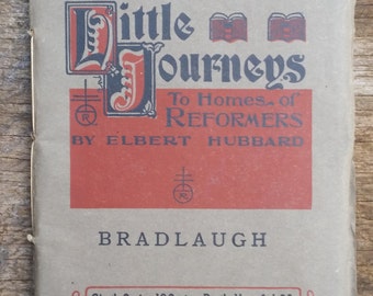 Little Journeys To Homes of Reformers Bradlaugh by Elbert Hubbard
