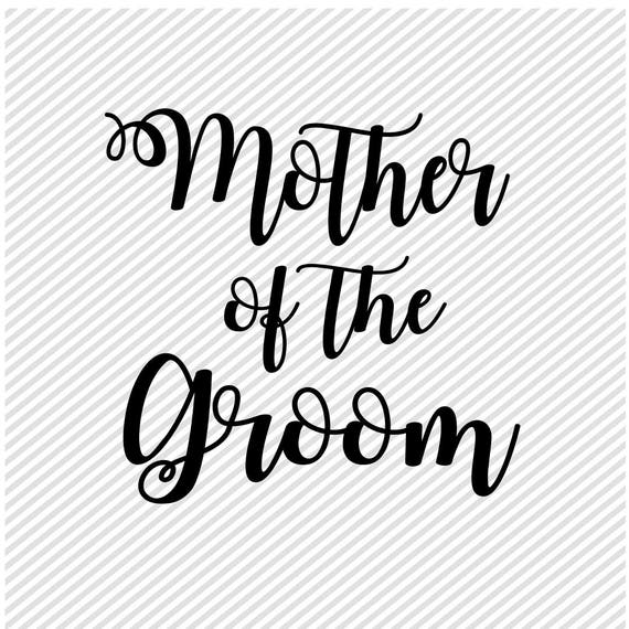 Download Mother of the Groom SVG Wedding Svg Diy Wedding Cut Files