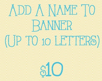 Add a name (up to 10 letters)