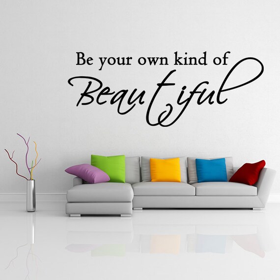 Vinyl Wall Decal Quote Be Your Own Kind Of Beautiful 