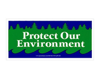 Protect Our Environment - Bumper Sticker / Decal or Magnet
