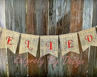 Christmas Banner BELIEVE Burlap Banner, Christmas Decoration, Holiday Decor, Mantel Decoration Photo Prop, Rustic Bunting