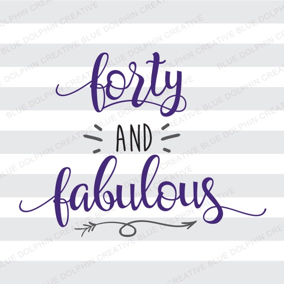 Download Forty and Fabulous birthday SVG DXF png pdf / Cricut