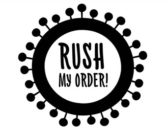 Rush my order!, Rush Order, Expedite Order