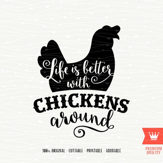 Download Life Is Better With Chickens Around SVG Cutting File Sweet