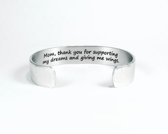 Mom Gift / Mother's Day Gift - "Mom, thank you for supporting my dreams and giving me wings." 1/2" hidden message cuff bracelet
