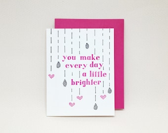 Letterpress Love Card: You Make Every Day a Little Brighter // letterpress love card, thinking of you card, support card, encouragement card
