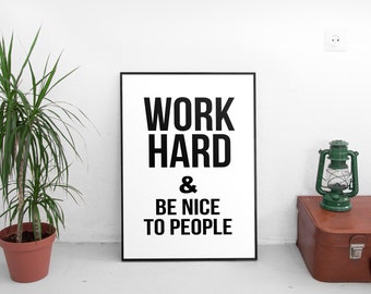 Work Hard and Be Nice to People, Printable art print, handmade, typography, quotes, wall art, black and white, inspirational