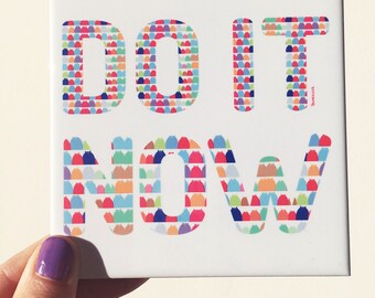 DO IT NOW - mug tile coaster