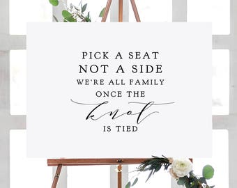 Pick a Seat Not a Side, We're all Family Once the Knot is Tied, "Wedding" Printable Signs 18x24", 24x36", A2, A1 sizes Download & Print