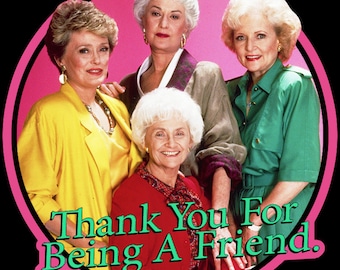 80's TV Comedy Classic The Golden Girls "Thank You For Being A Friend." custom tee Any Size Any Color
