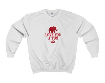 Love You A Ton, Valentine's Day Adult Sweatshirt,Valentine's Day, Mom Gift, Love