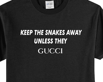 gucci shirt parody- gucci snakes, hypebeast, shirts with sayings, funny t shirt