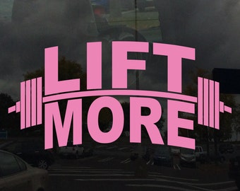 LIFT MORE Barbell Weight Lifting Muscle Making Car Window Decal Custom Colors and Sizes Available