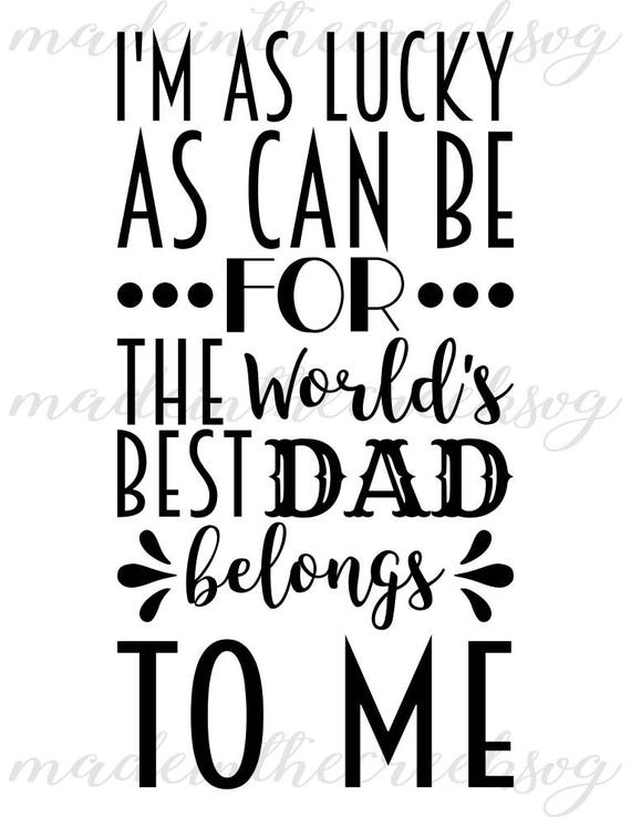 Download Lucky As Can Be World's Best Dad, Quotes, Father's Day ...
