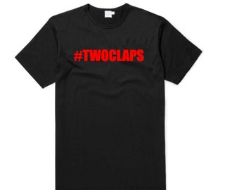 Two Claps T shirt | Custom T Shirt
