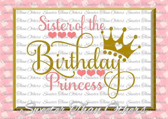 Download Birthday Princess SVG Sister of the Birthday Princess cut