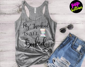 My Weekend Is All Booked, Unisex Tee, Crew Neck, teacher shirt, book shirt, book lover gift, book lover shirt, cute book tee, F128