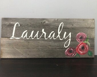 Name (Lauraly is an example) on wood with flowers ~ painted by hand