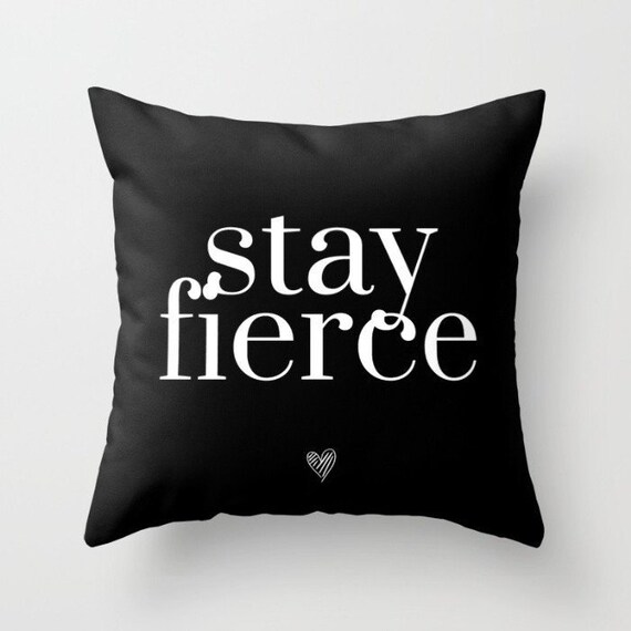 Stay Fierce Pillow w/ Insert| Throw Pillow | Pillow Case | Pillow Cover | Office Decor | Home Decor | Statement Pillow