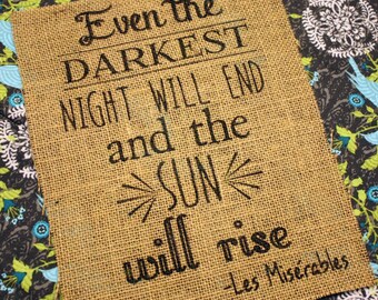 Even The Darkest Night Will End - Burlap Print