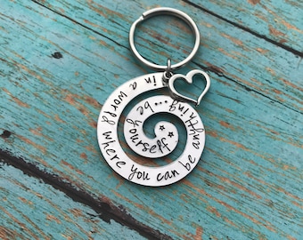 Be you- in a world where you can be anything, be yourself - keychain - inspirational keychain - gift - birthday gift - be you- be true