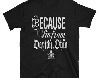 Because, I'm From Dayton Ohio Shirt